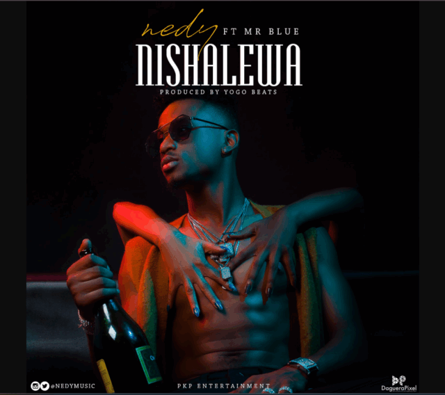 Nedy Music ft Mr Blue – Nishalewa