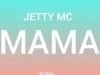 Jetty Mc – Mama Jetty Mc – Mama