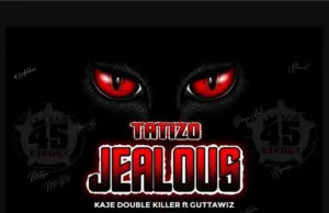Kaje Double Killer ft Guttawiz – Tatizo Jealous Kaje Double Killer ft Guttawiz – Tatizo Jealous