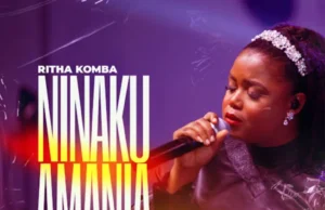 Ritha Komba – Ninakuamania Ritha Komba – Ninakuamania