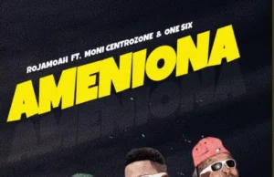 Rojamoah ft Moni Centrozone & One Six – Ameniona Rojamoah ft Moni Centrozone & One Six - Ameniona