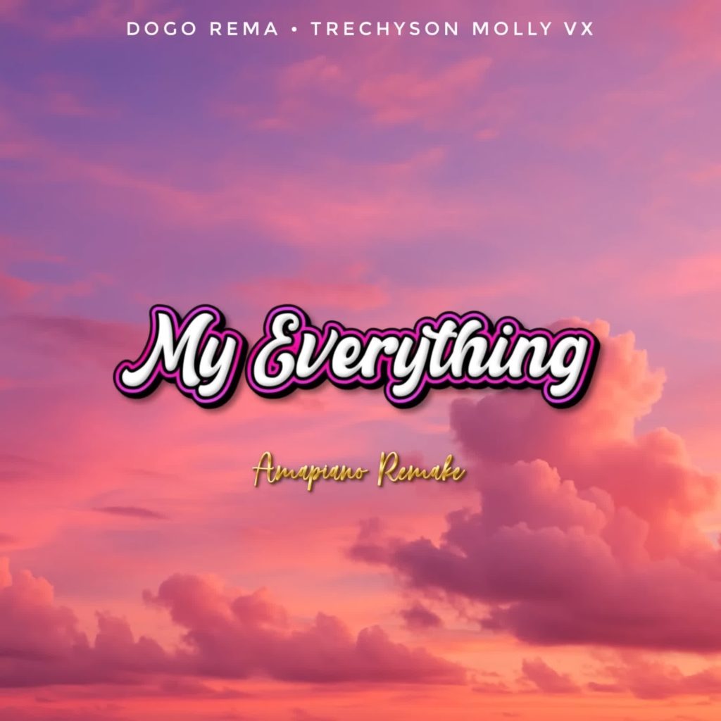 Dogo Rema X Trechyson Molly Vx – My everything Amapiano Remake