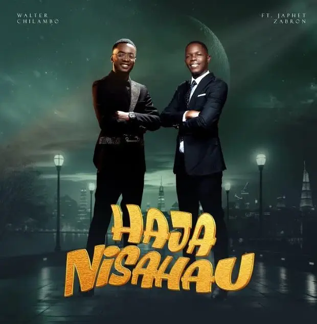  Walter Chilambo Ft Japhet Zabron – Hajanisahau